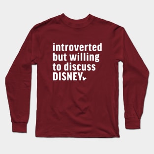 Introverted But Willing to Discuss Disney Long Sleeve T-Shirt